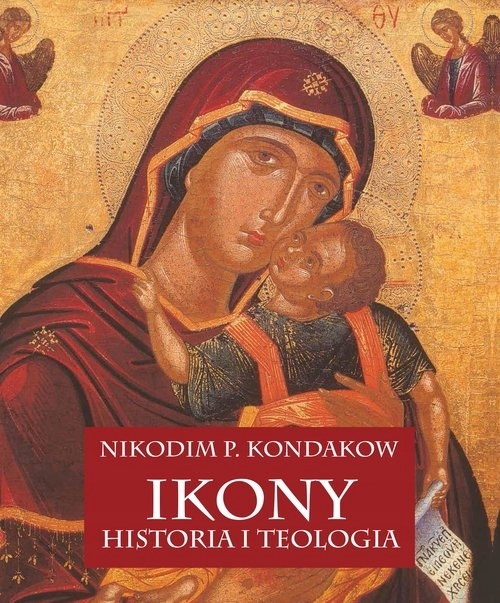 

Ikony Historia i teologia Kondakow fakty legendy