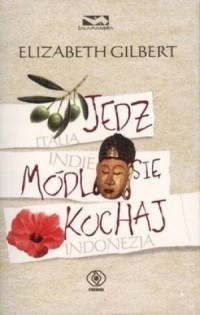 Jedz, módl się, kochaj Elizabeth Gilbert