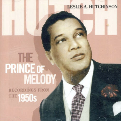 Leslie A. Hutchinson – Hutch The Prince Of Nowa