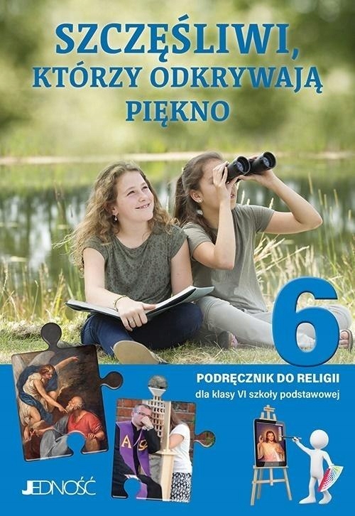 Szczęśliwi którzy odkrywają piękno 6 podr Jedność