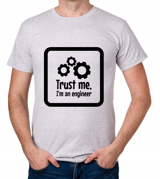 

koszulka Trust Me I'M An Engineer prezent