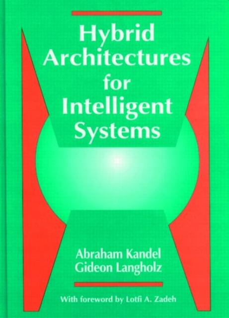 Hybrid Architectures for Intelligent Systems ABRAHAM KANDEL