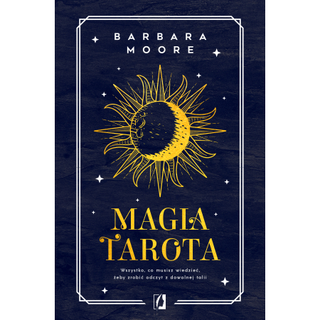 

Magia tarota. Wszystko, co musisz wiedzieć, aby