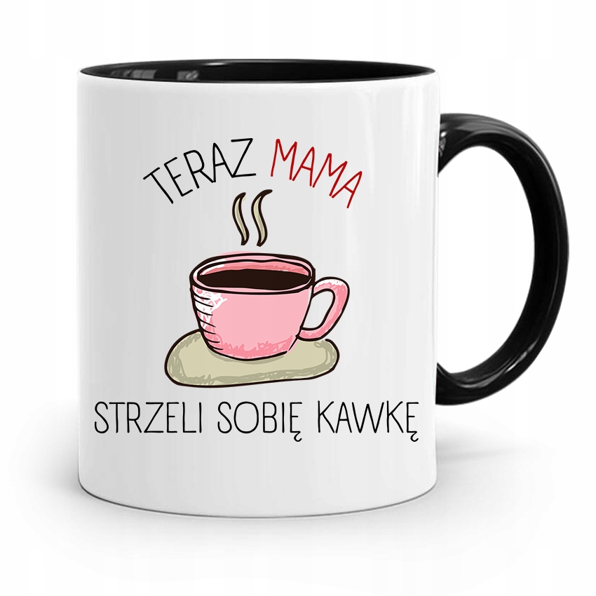 

Kubek Czarny Dla Mamy Mamusia Strzeli Sobie Kawkę