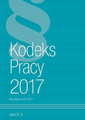 Kodeks Pracy 2017 stan prawny 02.01.2017