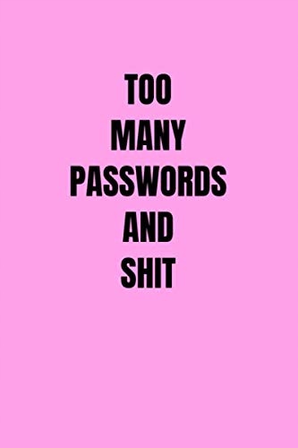 Lushy Notebooks, Kate Too Many Passwords And Shit: Password Organizer & Log