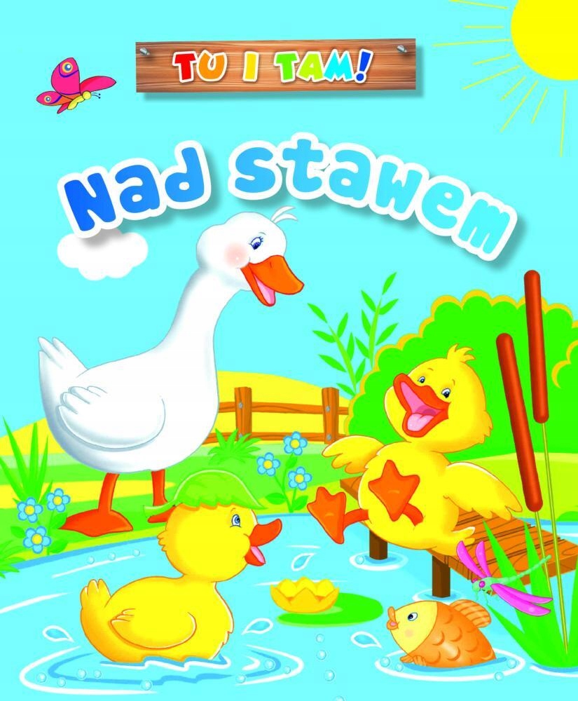 Tu i tam! Nad stawem Ala Hanna Murgrabia (ilustr.); Anna Wiśniewska