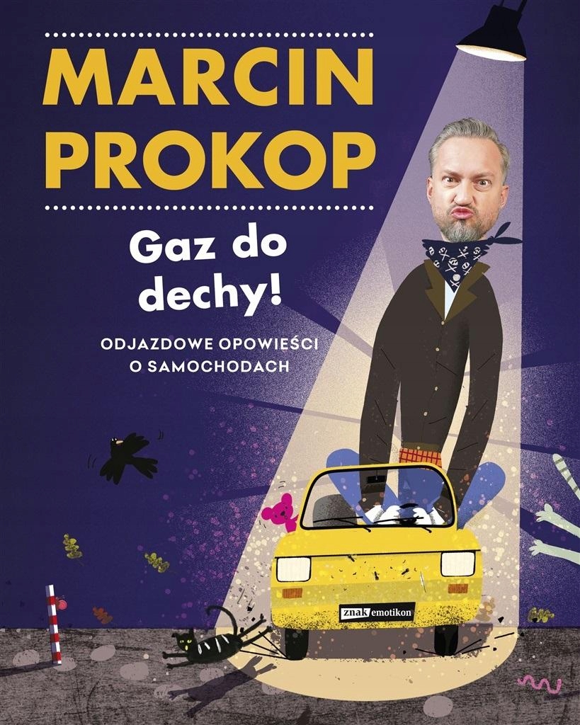 

Gaz Do Dechy! Odjazdowe Opowieści O Samochodach