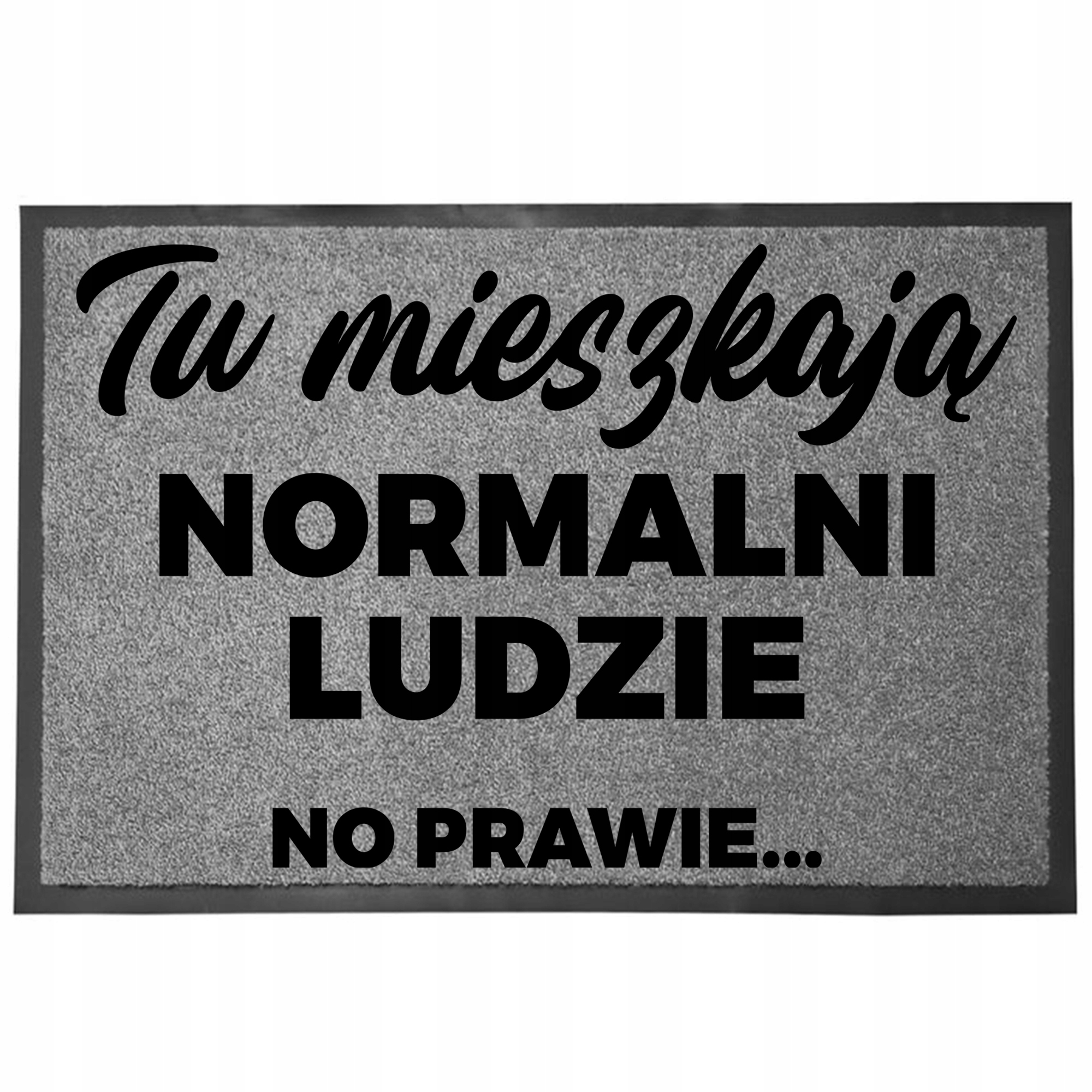 Wycieraczka Wejściowa Podłogowa Szara Zabawny Nadruk Humor Normalni Ludzie