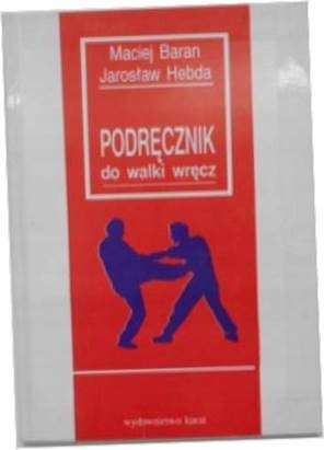 Podręcznik do walki wręcz - Maciej Baran