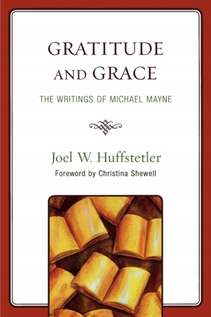 Gratitude and Grace: The Writings of Michael Mayne JOEL W. HUFFSTETLER