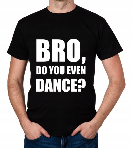 

koszulka Bro, Do You Even Dance prezent