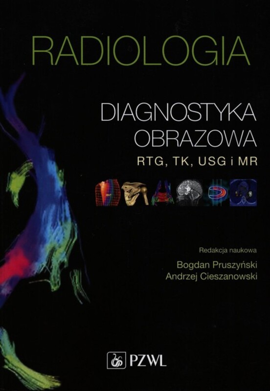 Radiologia Diagnostyka obrazowa Rtg Tk Usg i Mr Pzwl Książka
