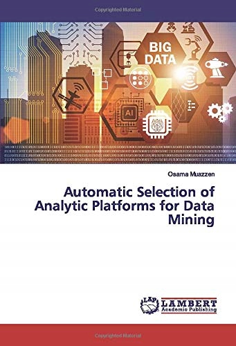 Muazzen, Osama Automatic Selection of Analytic Platforms for Data Mining