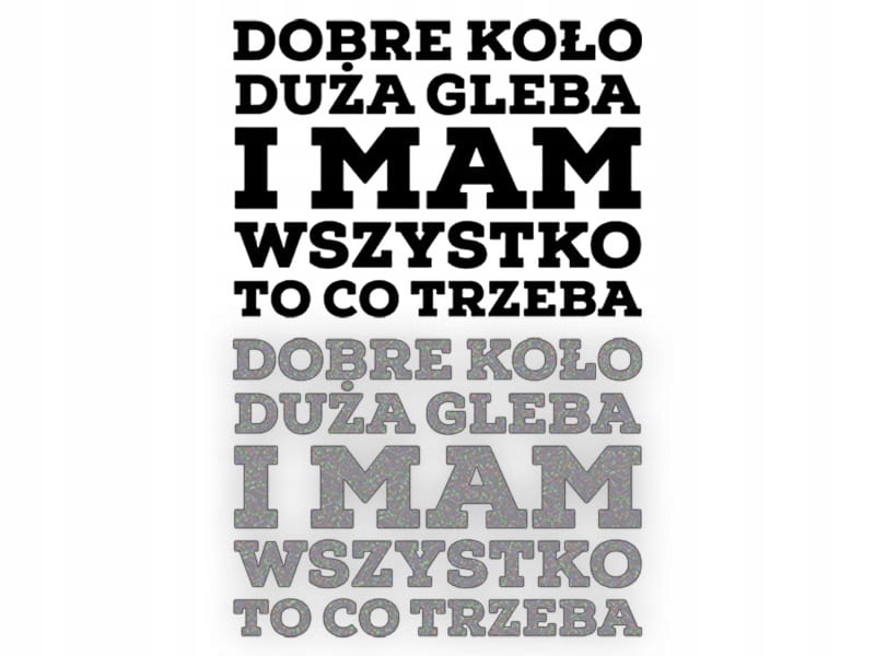 DOBRE KOŁO DUŻA GLEBA... - Naklejka na samochód n