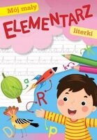 

Mój Mały Elementarz Literki Opracowanie Zbiorowe