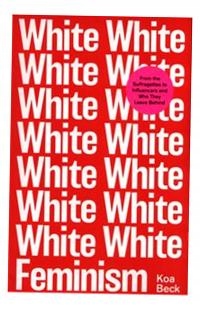WHITE FEMINISM BECK KOA