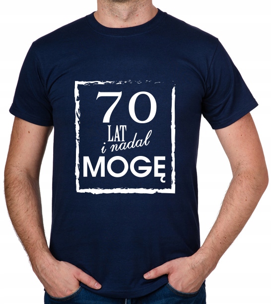 

koszulka 70 Lat I Nadal Mogę prezent