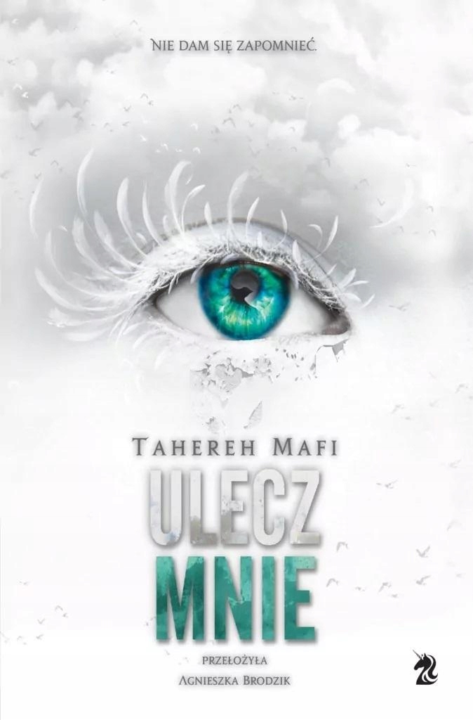 

Ulecz Mnie. Dotknij Mnie. Tom 4. Tahereh Mafi
