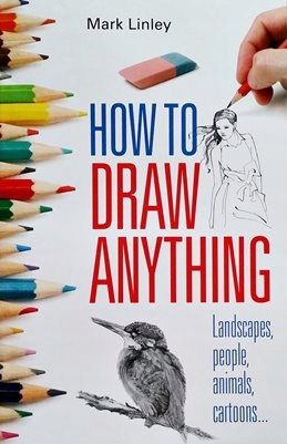 Mark Linley - How to Draw Anything: Landscapes,...