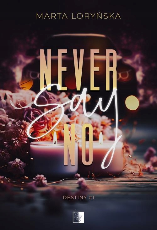 Ebook | Destiny 1 Never Say No - Marta Loryńska