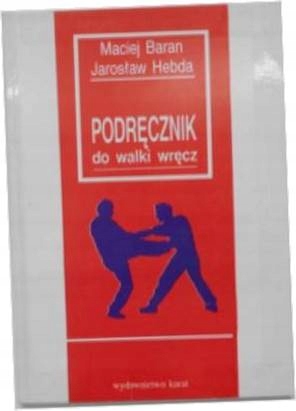 Podręcznik do walki wręcz - Maciej Baran