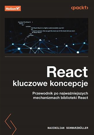 REACT. KLUCZOWE KONCEPCJE. PRZEWODNIK PO...