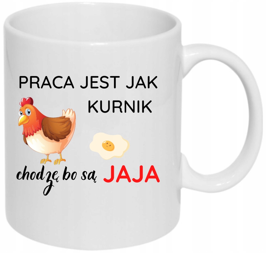 ŚMIESZNY KUBEK BIURO FIRMA PRACA JEST JAK KURNIK