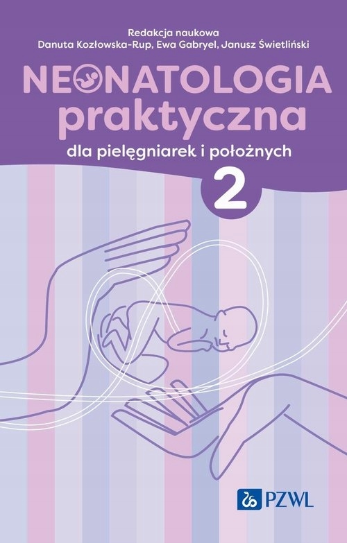Neonatologia praktyczna dla pielęgniarek i położnych. Tom 2 Kozłowska-Rup