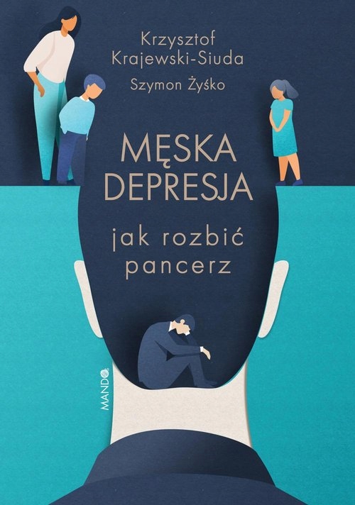 

Męska depresja Jak rozbić pancerz