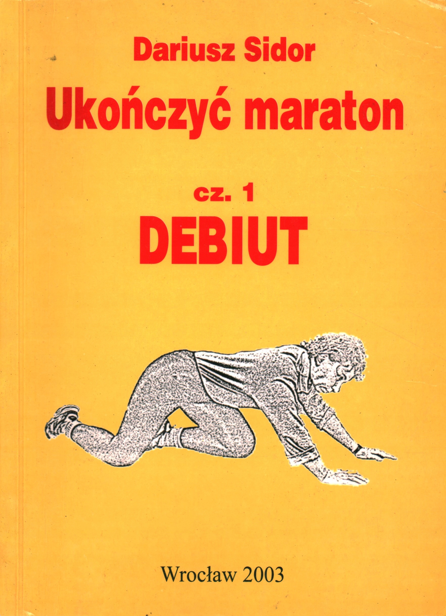 UKOŃCZYĆ MARATON - CZ. 1 DEBIUT - DARIUSZ SIDOR