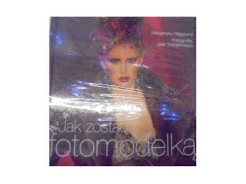 Jak zostać fotomodelką - Margareta Hagglund