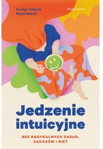 

Jedzenie intuicyjne Evelyn Tribole, Elyse Resch