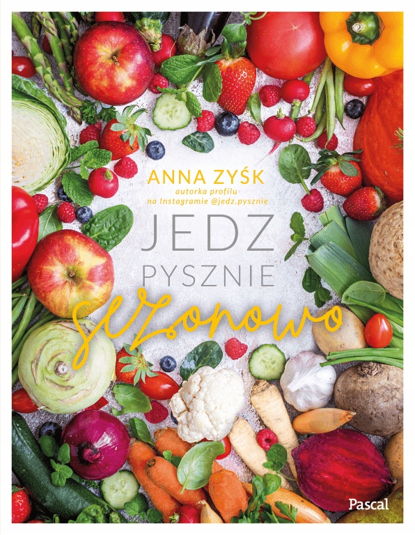 Jedz pysznie sezonowo Anna Zyśk