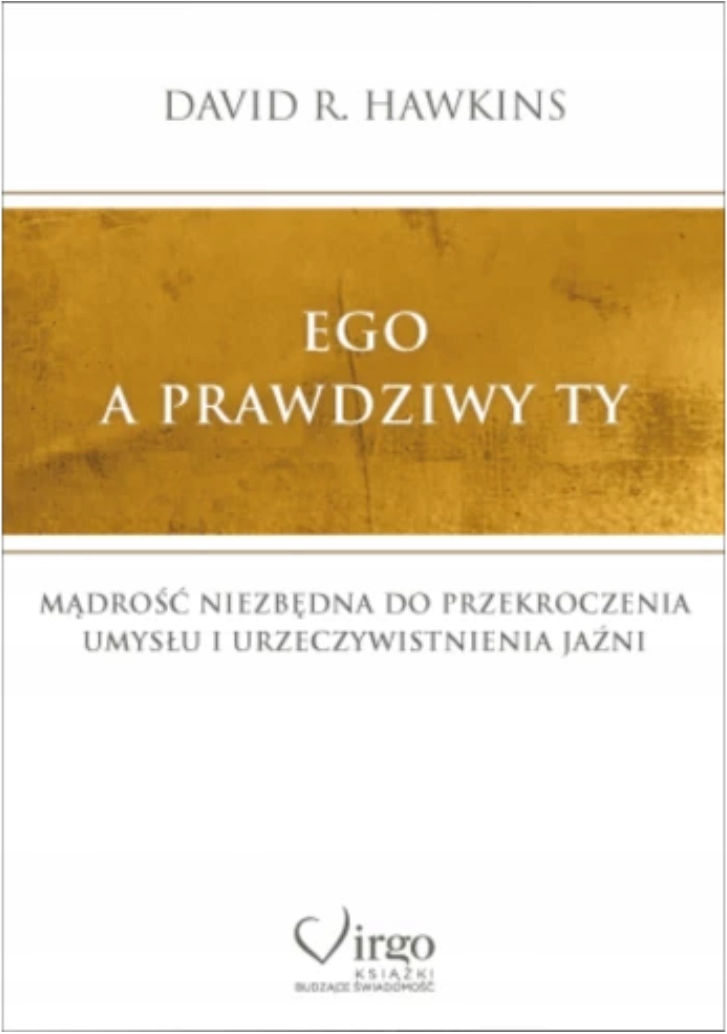 EGO A PRAWDZIWY TY - David R. Hawkins | wyd. Virgo