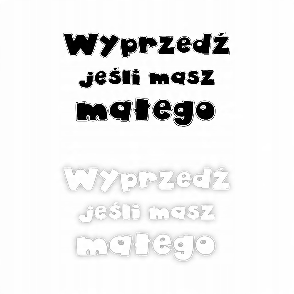 

Naklejka Wyprzedź jeśli masz Małego na samochód