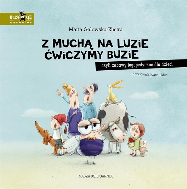 

Z muchą na luzie ćwiczymy buzie M. Galewska-Kustra
