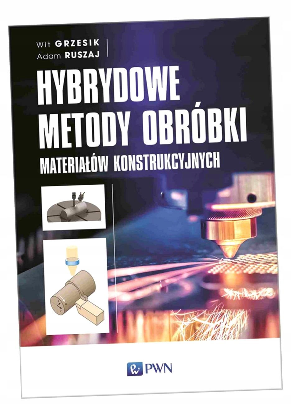Hybrydowe Metody Obróbki Materiałów Konstrukcyjnych Wit Grzesik, Adam Rusza-Zdjęcie-0