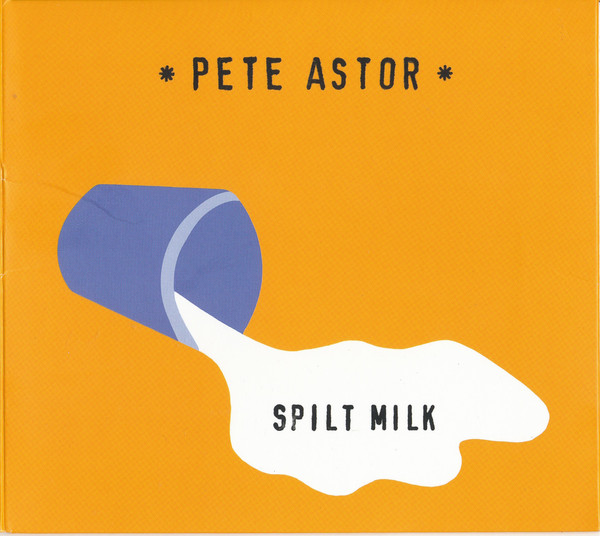 Pete Astor Spilt Milk *CD