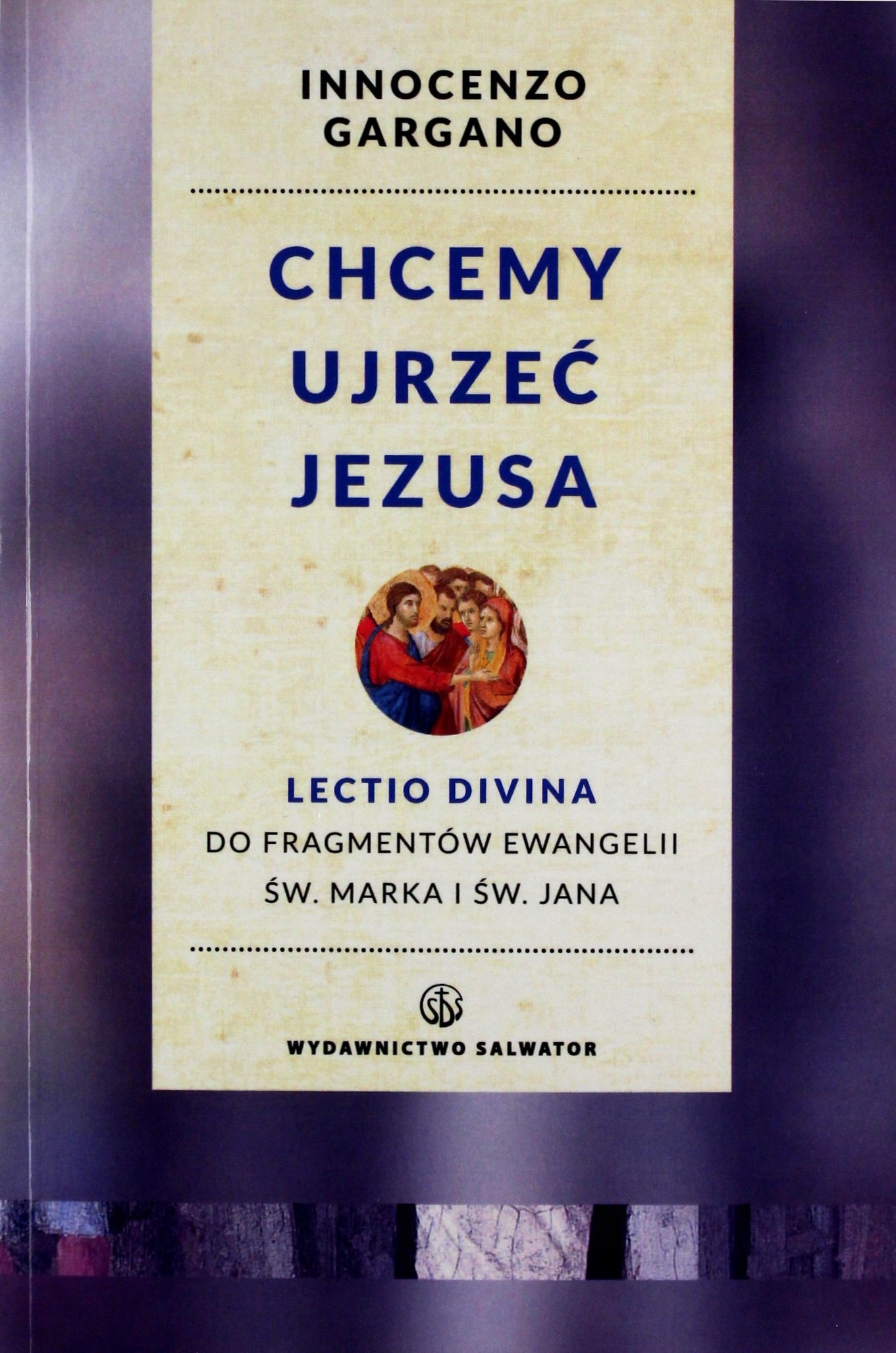 CHCEMY UJRZEĆ JEZUSA - o. Innocenzo Gargano (KSIĄŻ