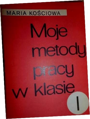 Moje metody pracy w klasie I - Kościowa