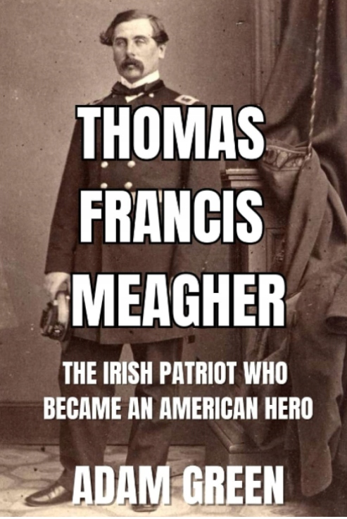 Thomas Francis Meagher: The Irish Patriot Who Became An American Książka