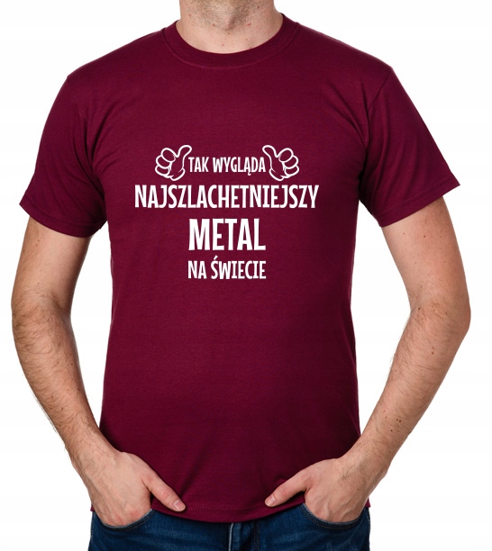 

koszulka Najszlachetniejszy Metal prezent