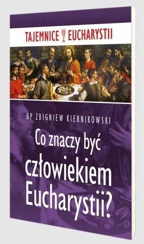 Co Znaczy Być Człowiekiem Eucharystii?