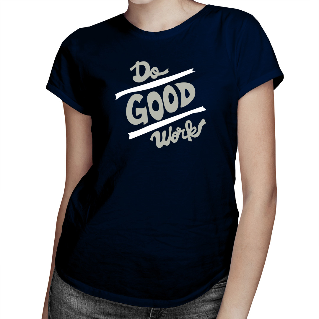 

Do good works - koszulka z nadrukiem dla niej