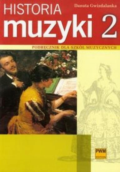 HISTORIA MUZYKI 2 PODR. DLA SZKÓŁ MUZYCZNYCH PWM