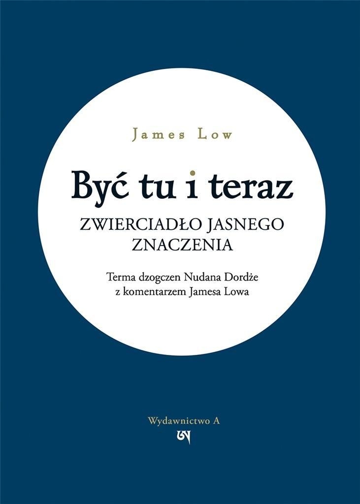 BYĆ TU I TERAZ. ZWIERCIADŁO JASNEGO ZNACZENIA