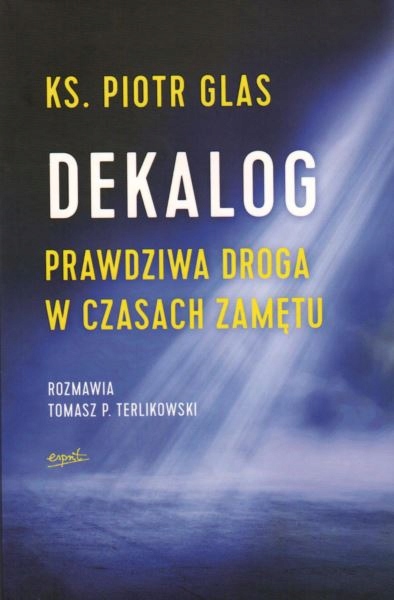 Dekalog Prawdziwa droga w czasach zamętu
