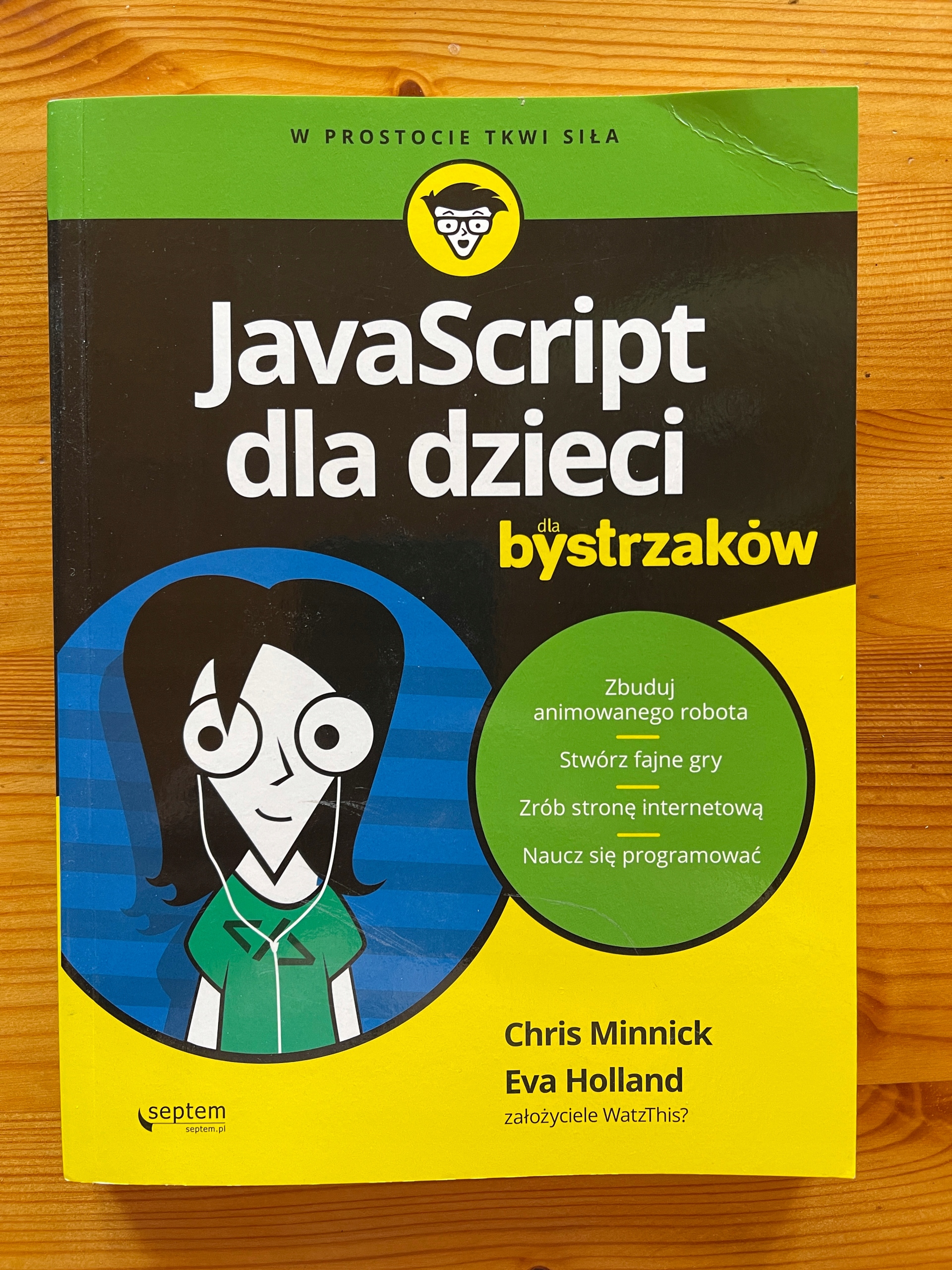JavaScript dla dzieci Chris Minnick, Eva Holland [seria: dla bystrzaków] ISBN 9788328360310