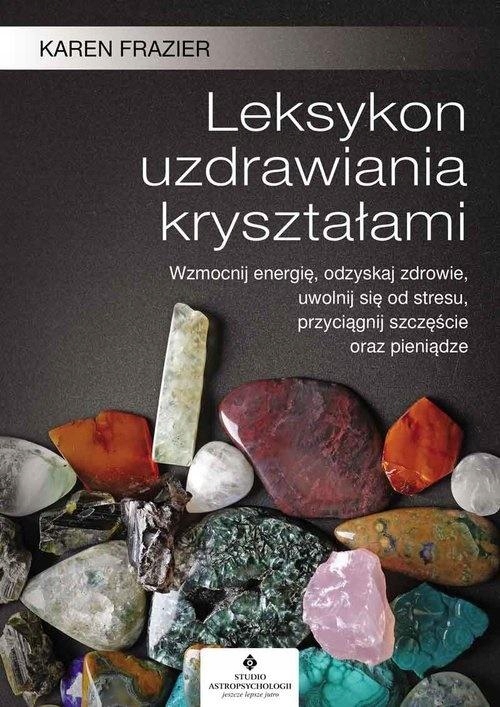 

Leksykon uzdrawiania kryształami